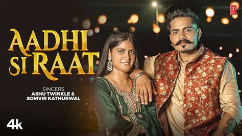 WatchThe Music Video Of The Latest Haryanvi Song Aadhi Si Raat Sung By