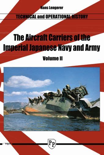 THE AIRCRAFT CARRIERS OF THE IMPERIAL JAPANESE NAVY AND ARMY VOLUME 2