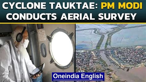 Cyclone Tauktae Pm Modi Conducts An Aerial One News Page Video