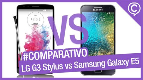 Comparativo R Pido Lg G Stylus Vs Samsung Galaxy E Youtube