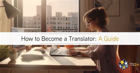 How To Become A Translator A Guide To Starting Your Career