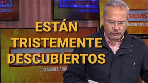 La Entrevista Envivo Con Miguel Ngelrodr Guez Evtv