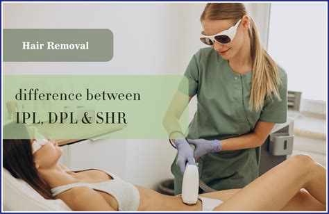 Learn Differences Between DPL Vs IPL Vs SHR Hair Removal