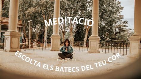 Meditaci Escolta Els Batecs Del Teu Cor Youtube