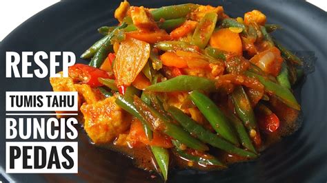 Resep Masak Tumis Tahu Buncis Pedas Youtube