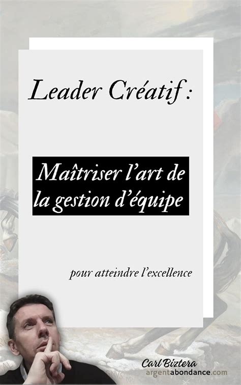 Le Leader Cr Atif Ma Triser L Art De La Gestion D Quipe Pour