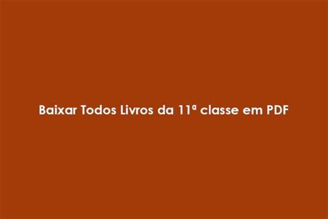 Baixar Todos Livros da 11ª e 12ª classe em PDF Mozaprende