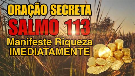 SALMO 113 ORAÇÃO SECRETA PARA MANIFESTAR RIQUEZA YouTube