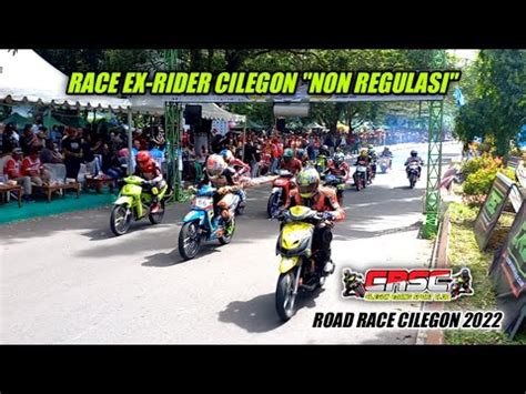 Race Ex Rider Cilegon Non Regulasi Road Race Cilegon Youtube