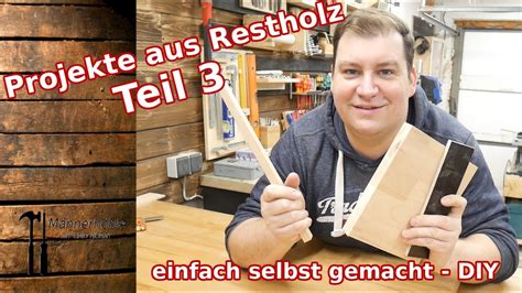 Projekte Aus Restholz Teil Diy Projekte Einfach Selbst Gemacht