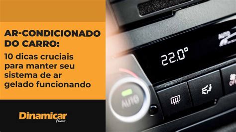 Ar Condicionado Do Carro 10 Dicas Cruciais Para Manter Seu Sistema De