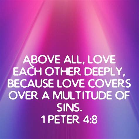 Peter Above All Love Each Other Deeply Because Love Covers Over A