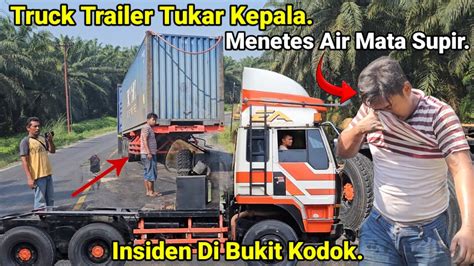 Truck Trailer Tukar Kepala Di Tanjakan Bukit Kodok Insiden Truk