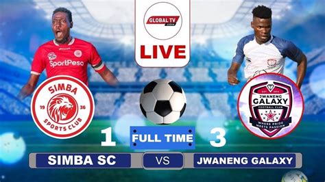 Live Simba Sc Vs Jwaneng Galaxy Ligi Ya Mabingwa Afrika