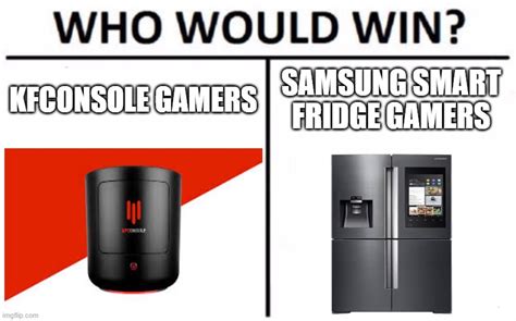 Kfconsole Or Samsung Smart Fridge Imgflip