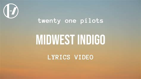 Twenty One Pilots Midwest Indigo Lyrics Youtube