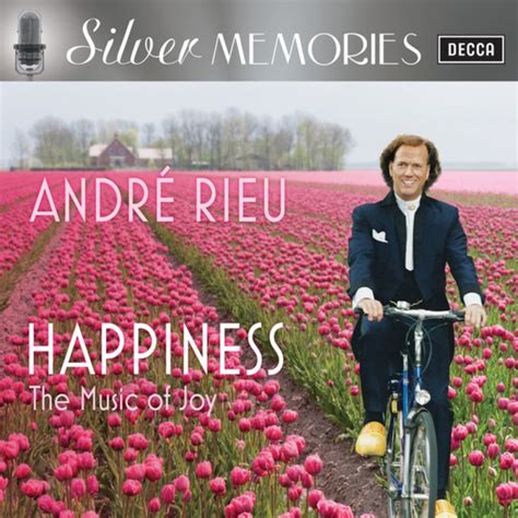 Andr Rieu The Johann Strauss Orchestra Happiness The Music Of Joy