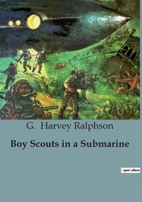 Boy Scouts In A Submarine Harvey Ralphson G 교보문고