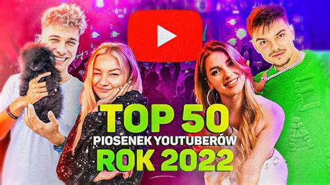 Top 50 Piosenki YoutuberÓw 2022 Youtube