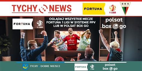 Wszystkie Mecze Fortuna 1 Ligi Ponownie Na Polsat Box Go I W PPV