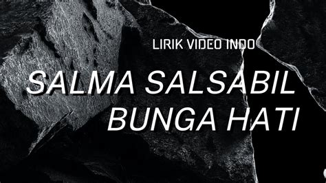 SALMA SALSABIL BUNGA HATI LIRIK VIDEO YouTube