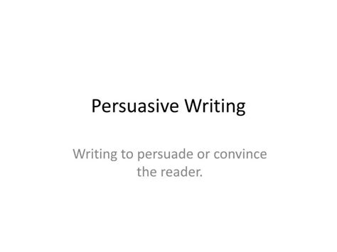 Ppt Persuasive Writing Powerpoint Presentation Free Download Id