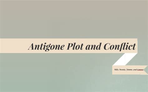 Antigone Plot and Conflict by Connor Bales on Prezi