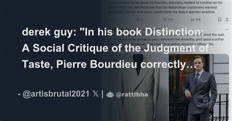 Derek Guy In His Book Distinction A Social Critique Of The Judgment