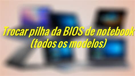 Trocar Pilha Da Bios De Notebook Todos Os Modelos Youtube