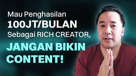 Jangan Bikin Konten Ini Kunci Jadi Rich Creator Penghasilan Juta