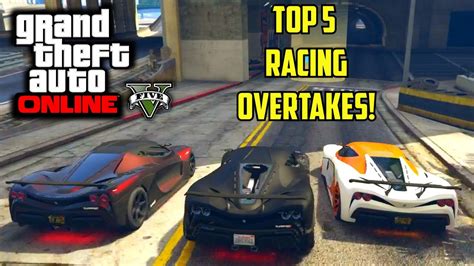 Gta 5 Top 5 Racing Overtakes Gta V Racing Compilation Youtube