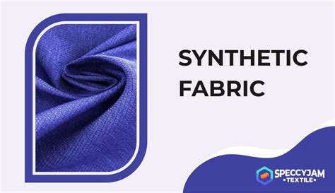 What Is a Synthetic Fabric | Process, Types and Its Uses