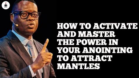 How To Activate And Master The Power In Your Anointing To Attract