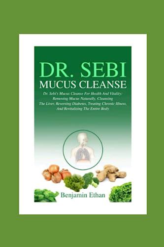 Dr Sebi Mucus Cleanse By Benjamin Ethan Goodreads