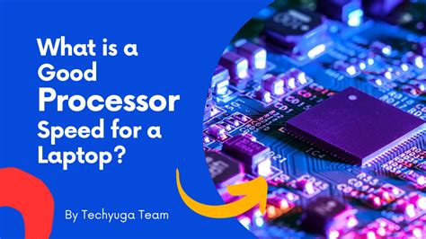 What Is A Good Processor Speed For A Laptop Techyuga