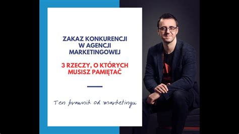 Zakaz Konkurencji W Agencji Marketingowej Rzeczy Kt Re Musisz