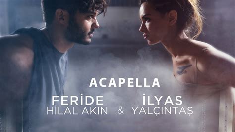 Feride Hilal Akın İlyas Yalçıntaş Şehrin Yolu Acapella Müziksiz