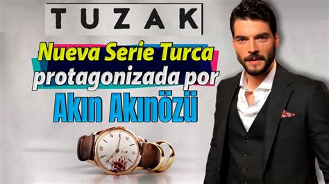 Tuzak Nueva Serie Turca Protagonizada Por Ak N Ak N Z Youtube