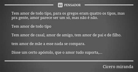 Amor Para Os Gregos - Tem amor de todo tipo, para os gregos... Cicero Miranda - Pensador