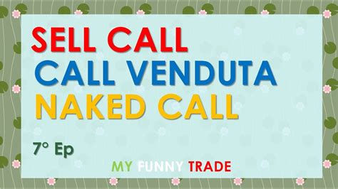 Sell Call Call Venduta Naked Call Ep Basi Delle Opzioni Vendute