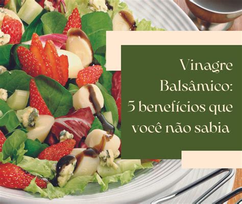 Para Que Serve O Vinagre Balsâmico - Descubra o Poder do Vinagre Balsâmico: 5 Benefícios Surpreendentes para ...