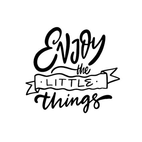 Premium Vector Enjoy The Little Things Hand Drawn Black Color Lettering Phrase