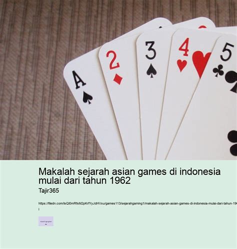 Makalah Sejarah Asian Games Di Indonesia Mulai Dari Tahun 1962