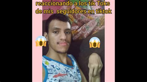 Reaccionando A Los Tik Toks De Mis Seguidores En Tiktok Youtube