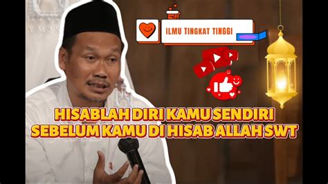 Gus Baha Hisablah Diri Kamu Sendiri Sebelum Kamu Di Hisab Allah Swt