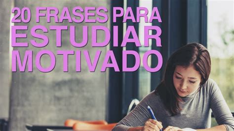 Frases Para Estudiar Motivado Y Aprobarlo Todo Youtube