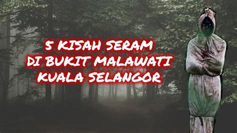 Kisah Seram Di Bukit Malawati Kuala Selangor Menyingkap Kisah