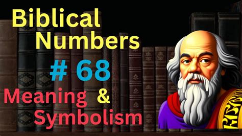 Biblical Number 68 In The Bible Meaning And Symbolism Youtube