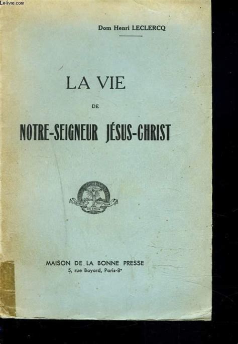 La Vie De Notre Seigneur Jesus Christ By Dom Henri Leclercq Bon