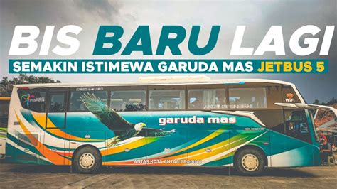 Semakin Menjadi Primadona Jetbus Shd Terbaru Po Garuda Mas Youtube